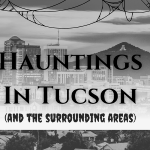 Hauntings in Tucson