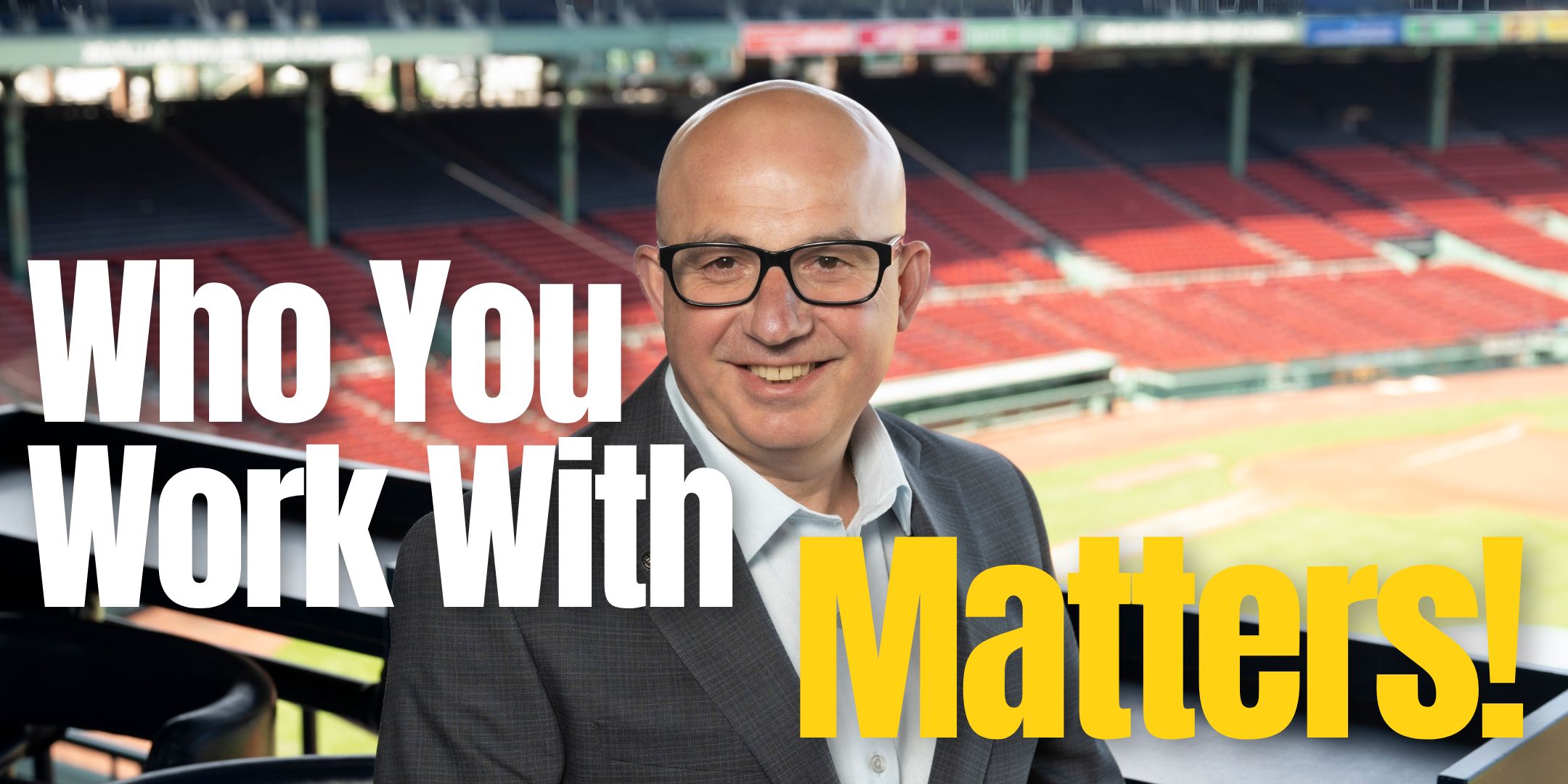 Who You Work With-Matters