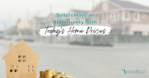 Sellers Have an Opportunity with Today’s Home Prices