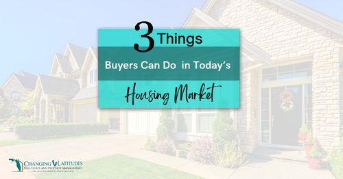 Three Things Buyers Can Do in Today’s Housing Market