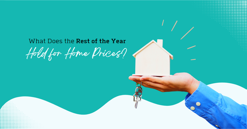 What Does the Rest of the Year Hold for Home …
