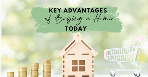 Key Advantages of Buying a Home Today