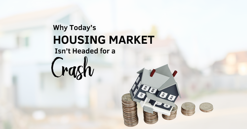 Why Today’s Housing Market Isn’t Headed for a Crash