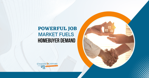 Powerful Job Market Fuels Homebuyer Demand
