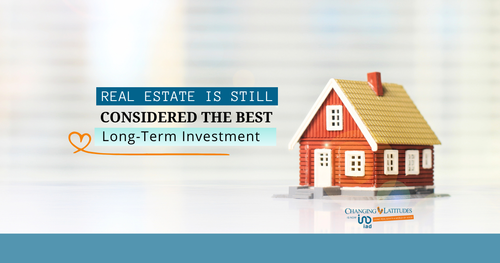 Real Estate Is Still Considered the Best Long-Term Investment