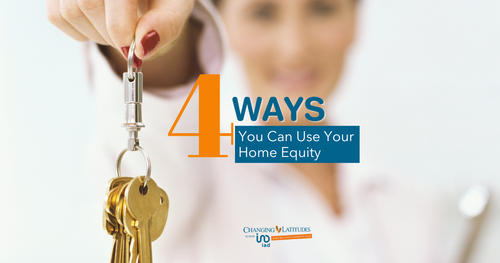 Four Ways You Can Use Your Home Equity