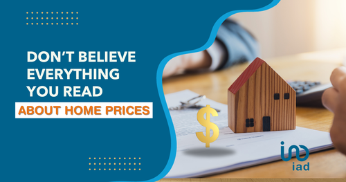 Don’t Believe Everything You Read About Home Prices