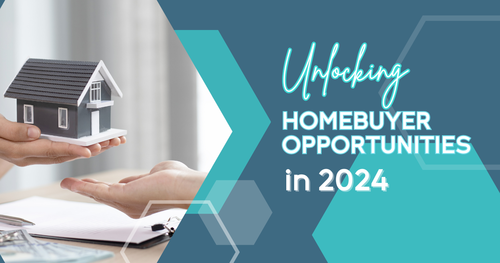 Unlocking Homebuyer Opportunities in 2024