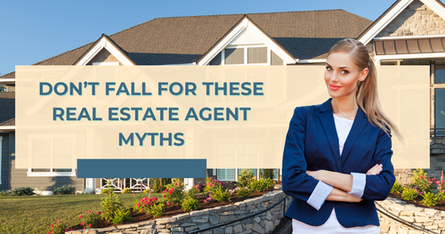 Don’t Fall for These Real Estate Agent Myths