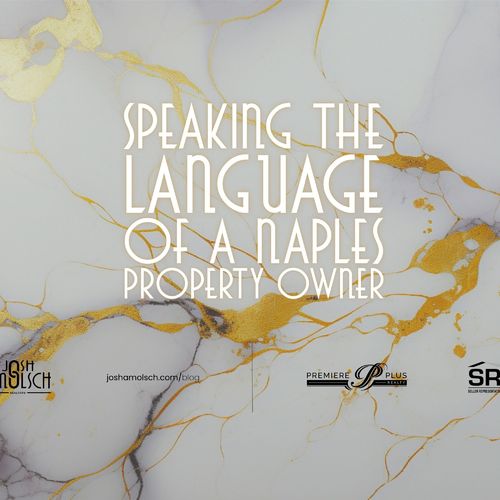 Speaking The Language of a Naples Property Owner