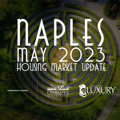 Naples May '23 Housing Update: Did You Go The Right Way?