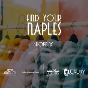 Find Homes Near All of the Best Shopping in Naples | Boutique