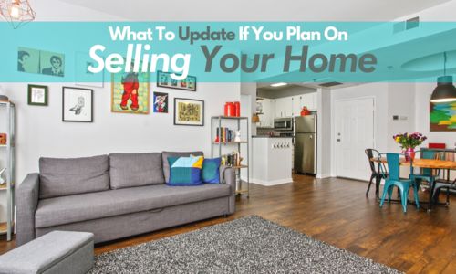 What To Update If You Plan On Selling Your Home