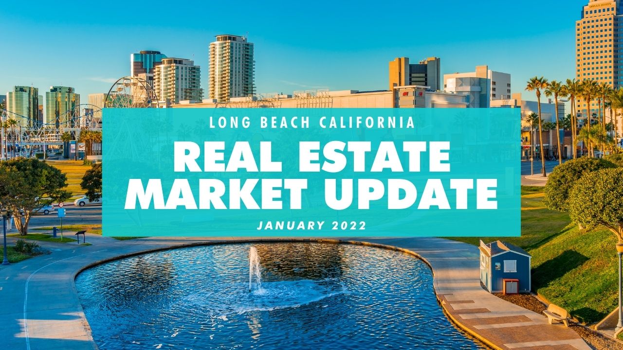Long Beach CA Real Estate Market Update January 2022