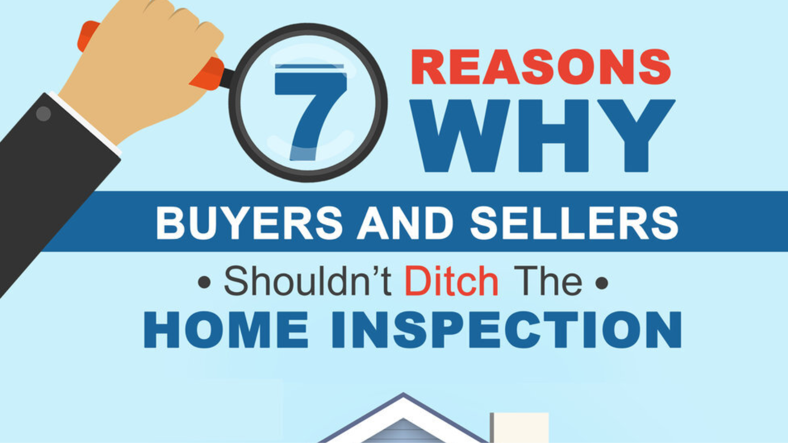 7 Reasons Why Buyers and Sellers Shouldn't Ditch The Home Inspection