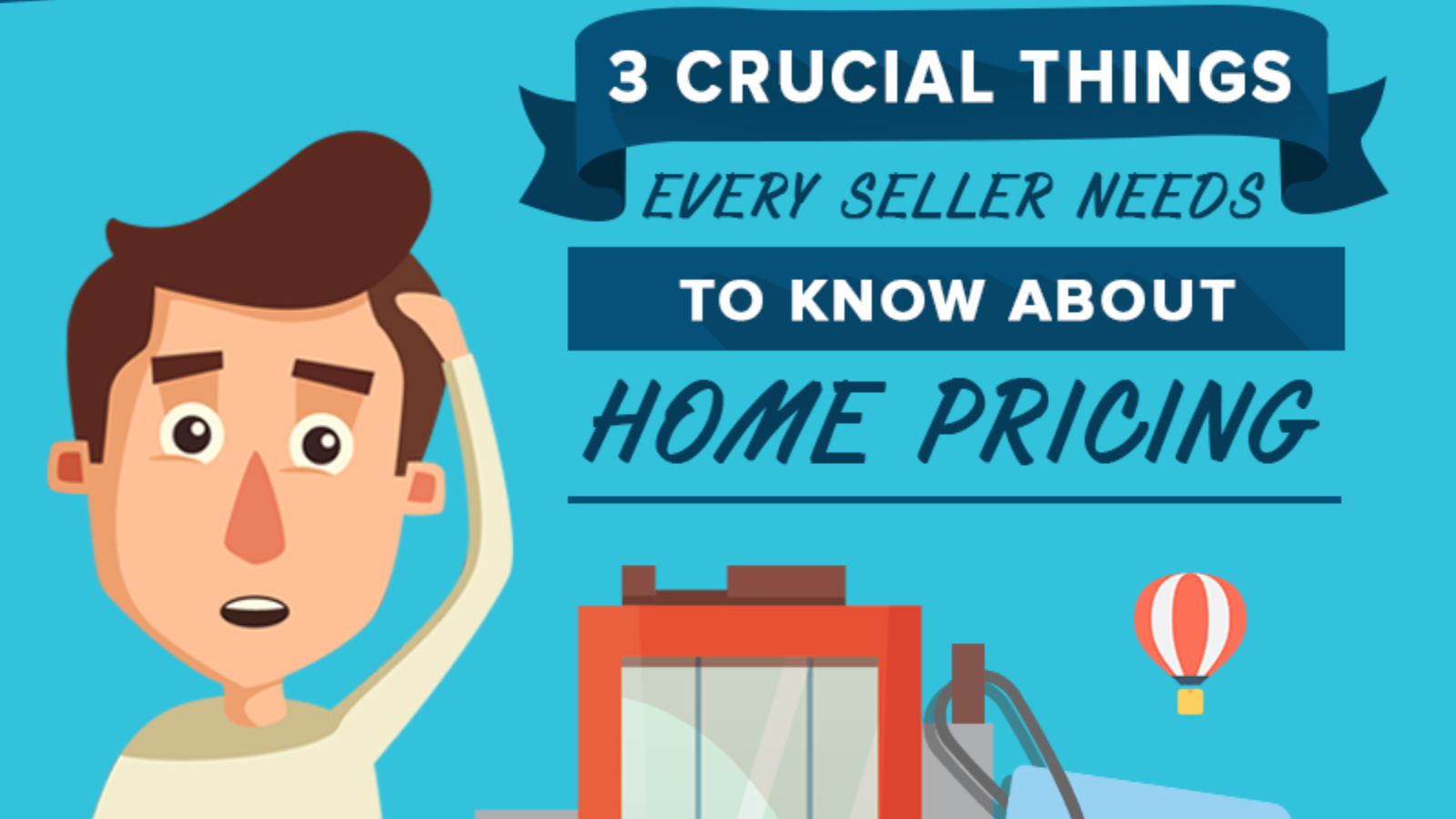 3 Crucial Things Every Seller Needs To Know About Pricing Their Home