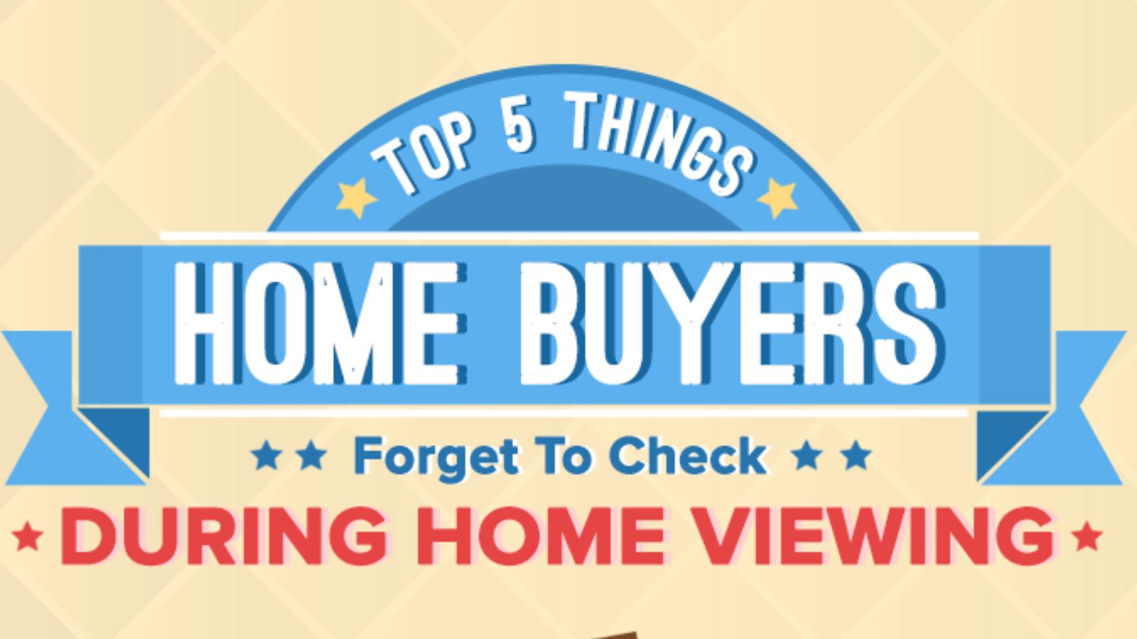Top 5 Things Home Buyers Forget To Check During Home Viewing
