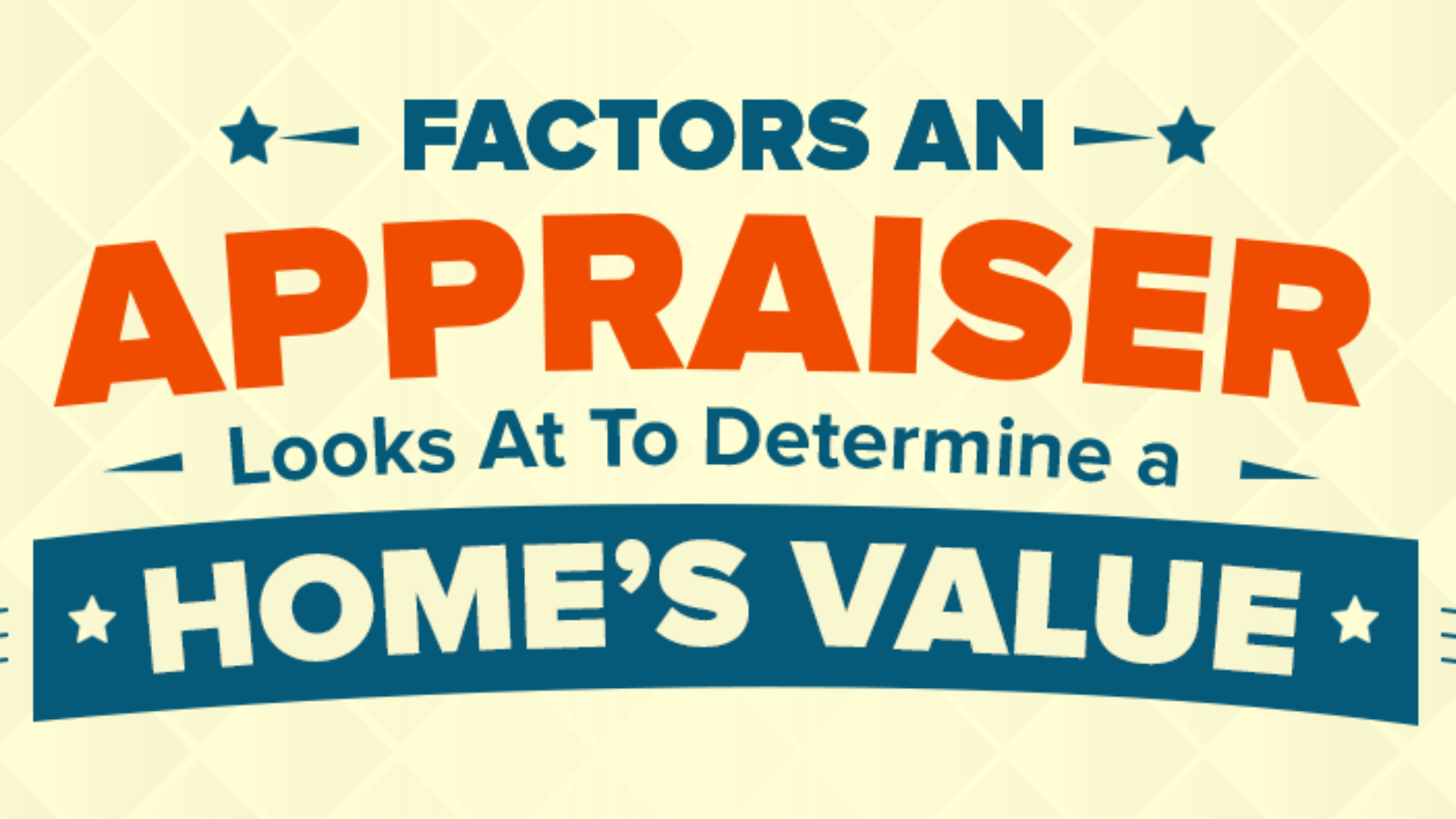 Home Appraisals 101: Factors an Appraiser Looks At To Determine a Home's Value