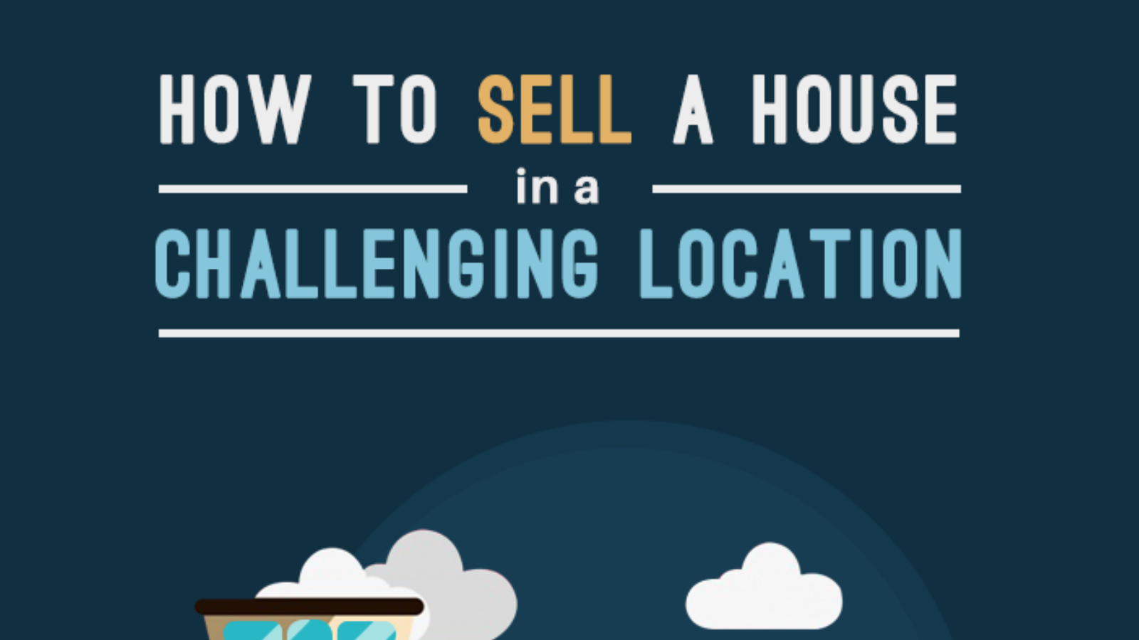 7 Tips To Sell A Good House From A Challenging Location