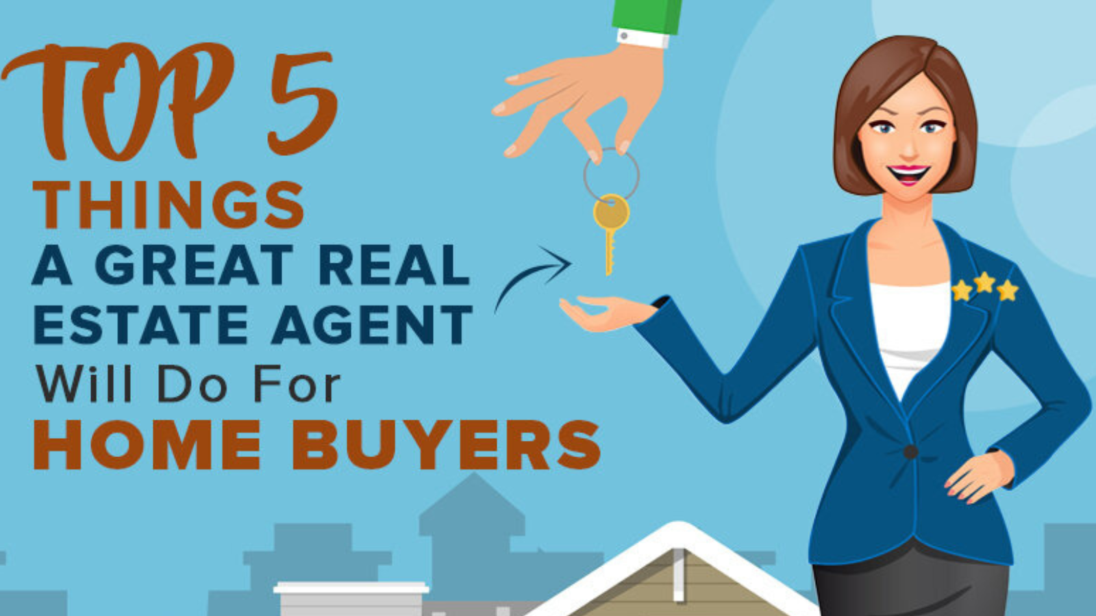 Top 5 Things A Great Real Estate Agent Will Do For Home Buyers