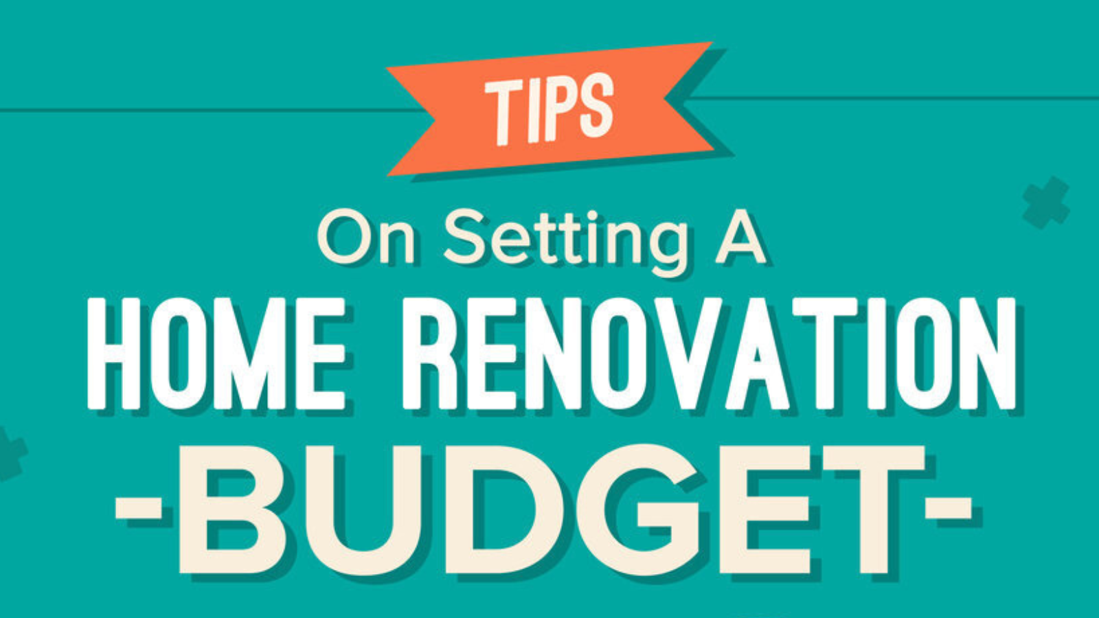 Tips On Setting A Home Renovation Budget