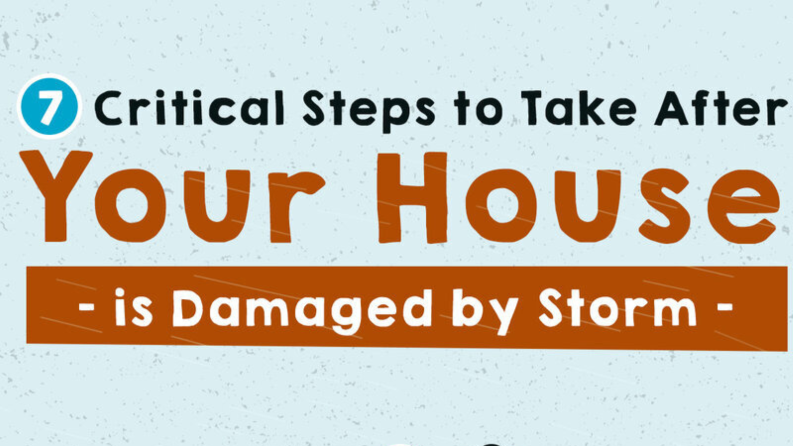 7 Critical Steps to Take After Your House in San Jose Is Damaged by Storm