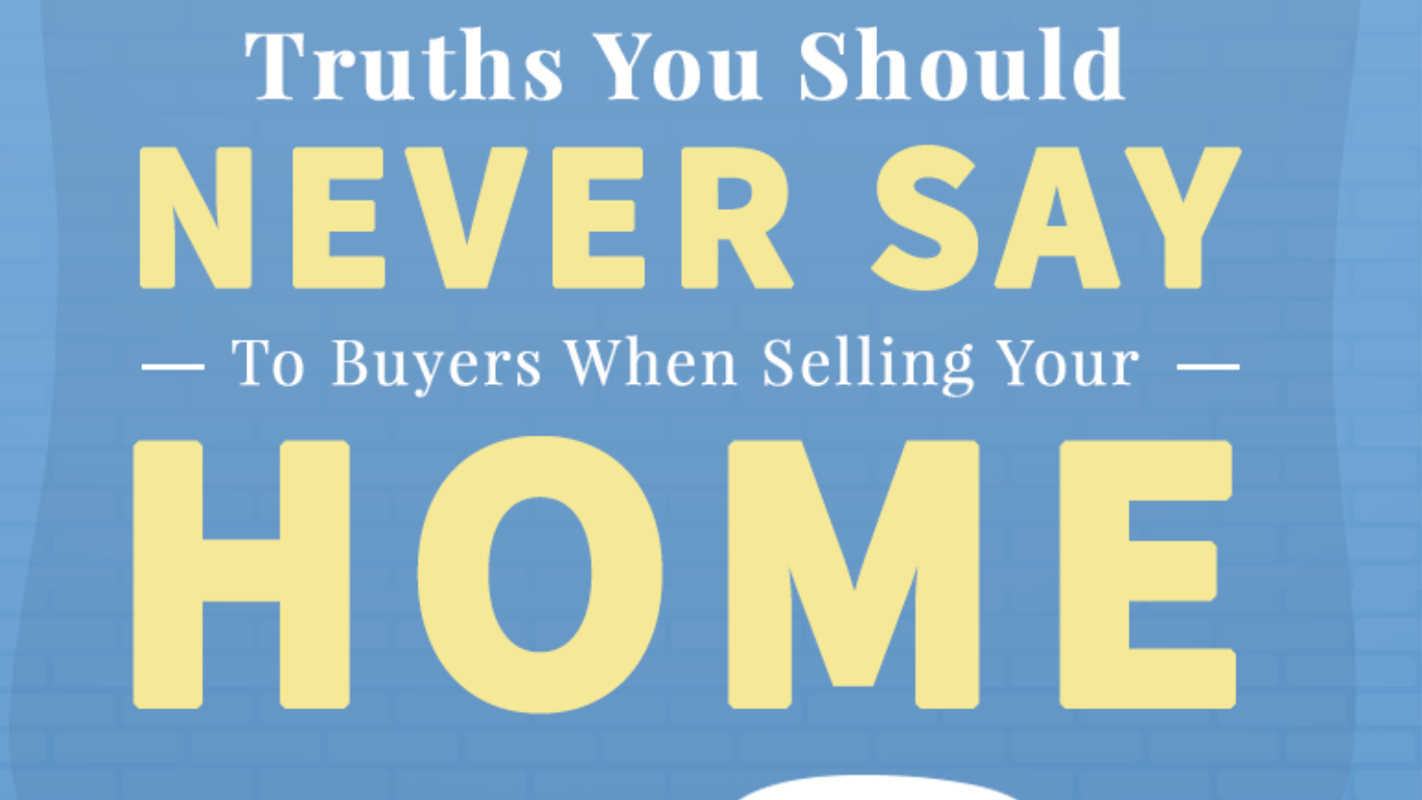 7 Truths You Should Never Say To Buyers When Selling Your Home in San Jose