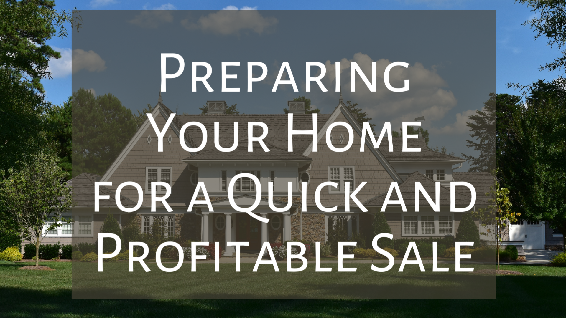 Preparing Your Home for a Quick and Profitable Sale