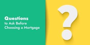 Questions to Ask Before Choosing a Mortgage