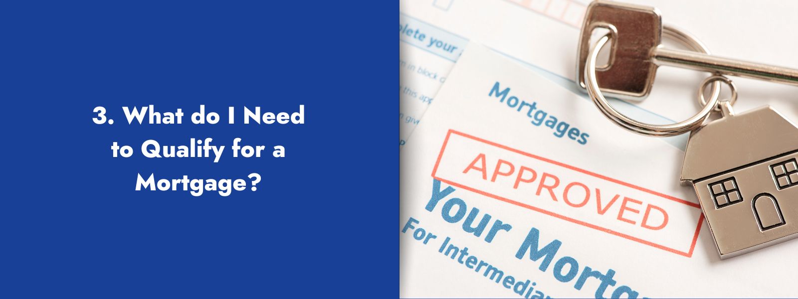 3. What do I Need to Qualify for a Mortgage