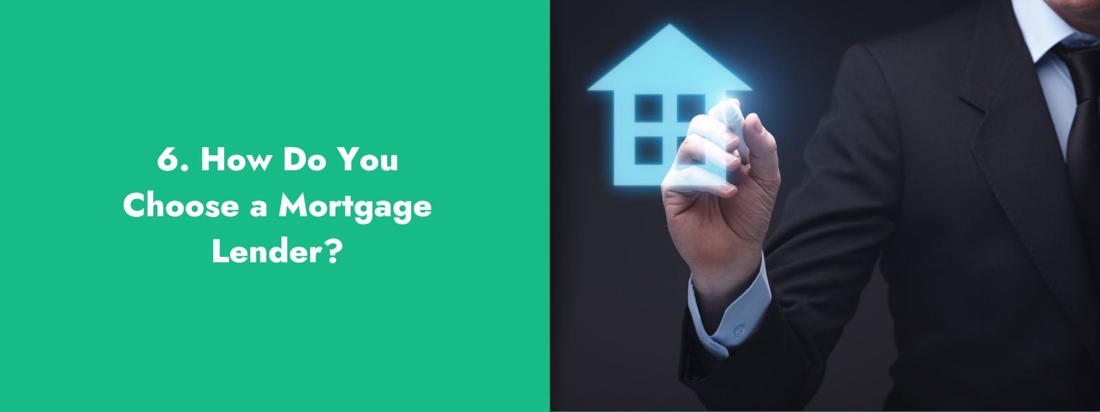 6. How Do You Choose a Mortgage Lender