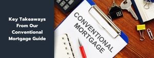 Key Takeaways From Our Conventional Mortgage Guide