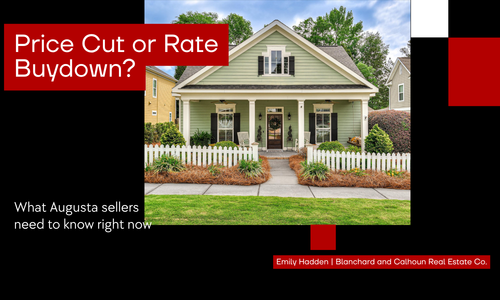 Price Cut or Rate Buydown? Selling Your Augusta &hellip;