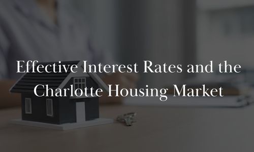 Effective Interest Rates and the Charlotte Housing Market – What …