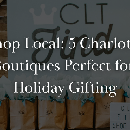 5 Charlotte Local Shops You Haven’t Shopped Yet (But Definitely Should)