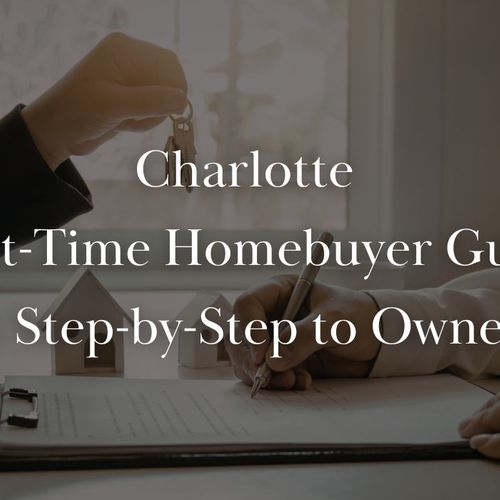 First-Time Homebuyer’s Complete Guide to Buying in Charlotte 2026
