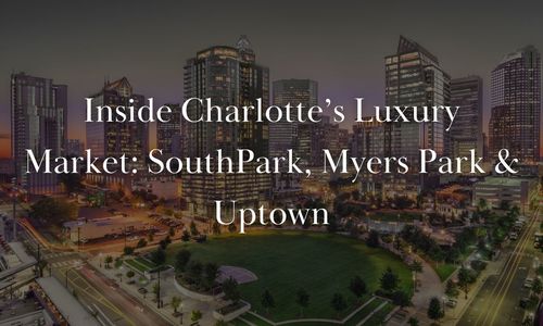 Luxury Living in Charlotte: SouthPark, Myers Park & Uptown Market …