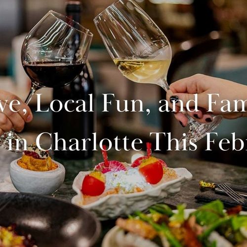Love, Local Fun, and Family Time in Charlotte This February