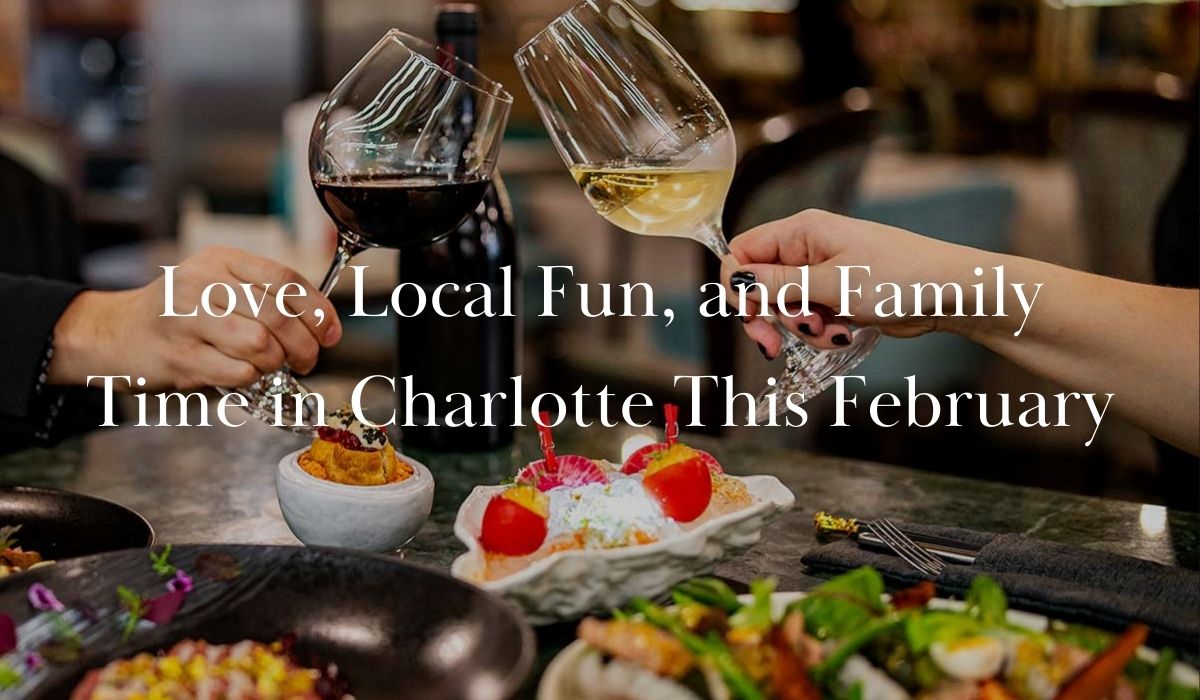Love, Local Fun, and Family Time in Charlotte This February (2)