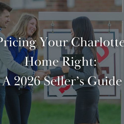 How to Price Your Charlotte Home to Sell Fast in 2026