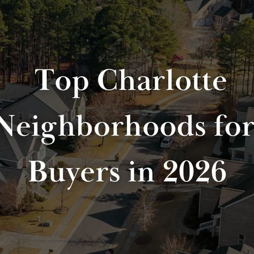 Top Charlotte Neighborhoods for Buyers in 2026