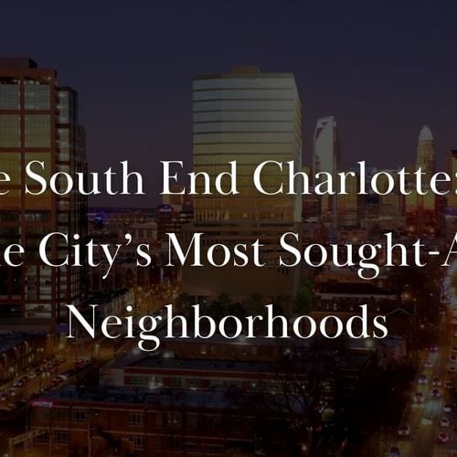 Inside South End Charlotte: One of the City’s Most Sought-After Neighborhoods