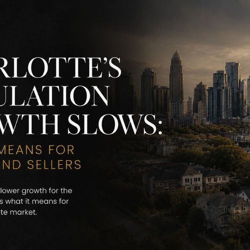 Charlotte's Population Growth Is Slowing: What It Means for Buyers and Sellers in 2026