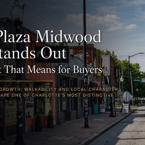 Plaza Midwood Keeps Changing: What It Means for Charlotte Homebuyers