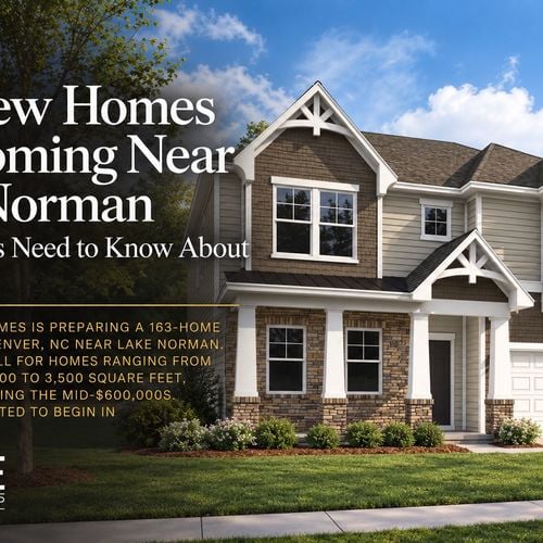 163 New Homes Are Coming Near Lake Norman: What Buyers Need to Know About Denver, NC