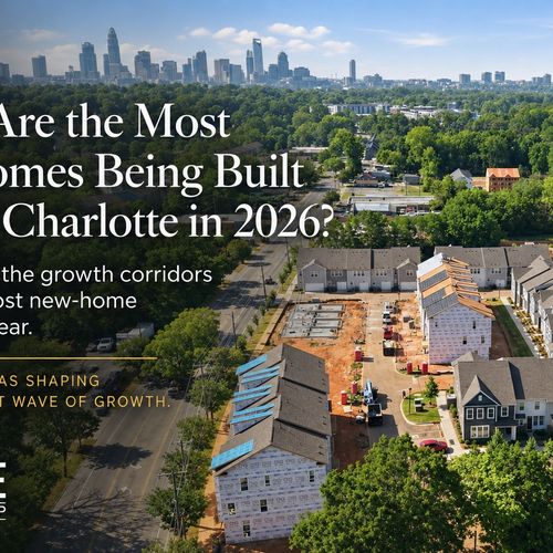 Where Are the Most New Homes Being Built Around Charlotte in 2026?
