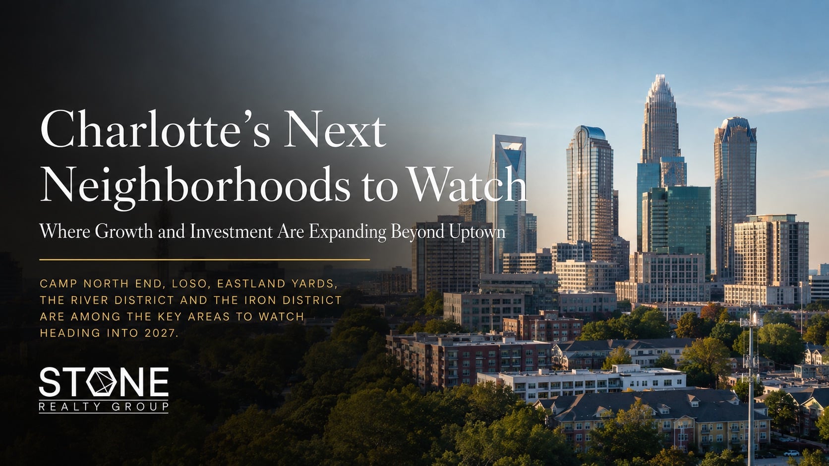 Charlotte, NC skyline and surrounding growth corridors representing Camp North End, Lower South End, Eastland Yards, River District and Iron District development in 2026.