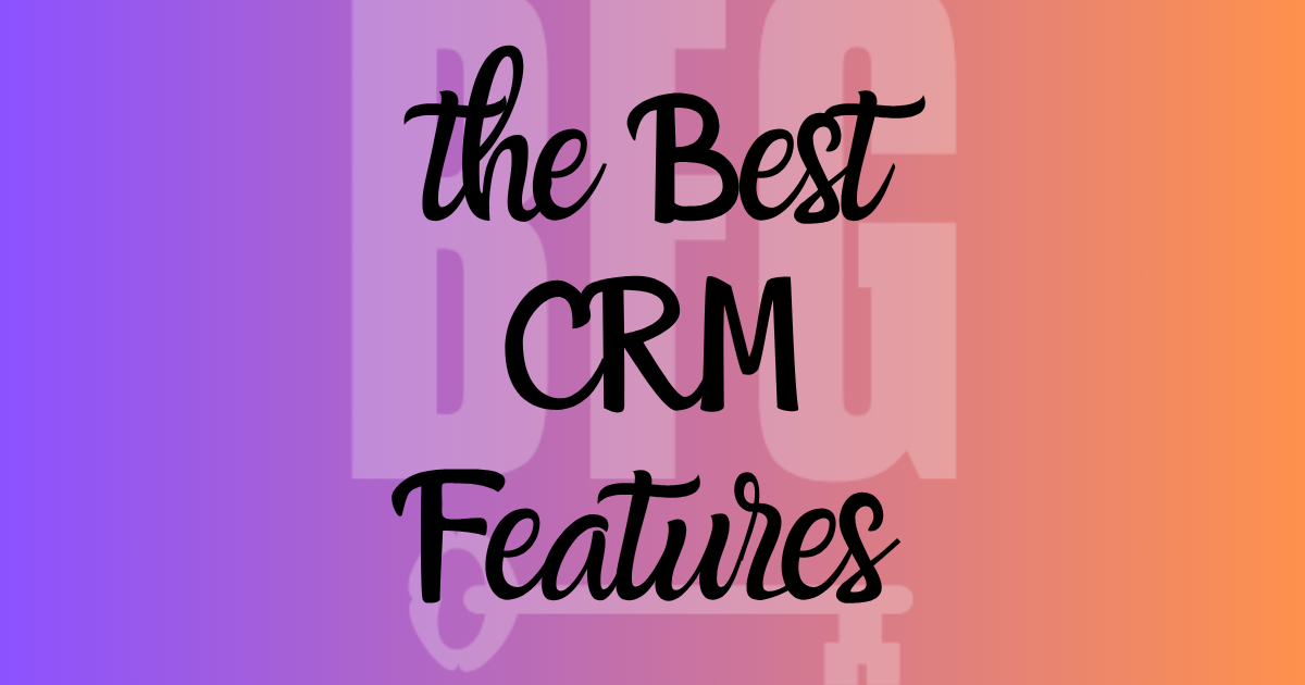 the Best CRM Features