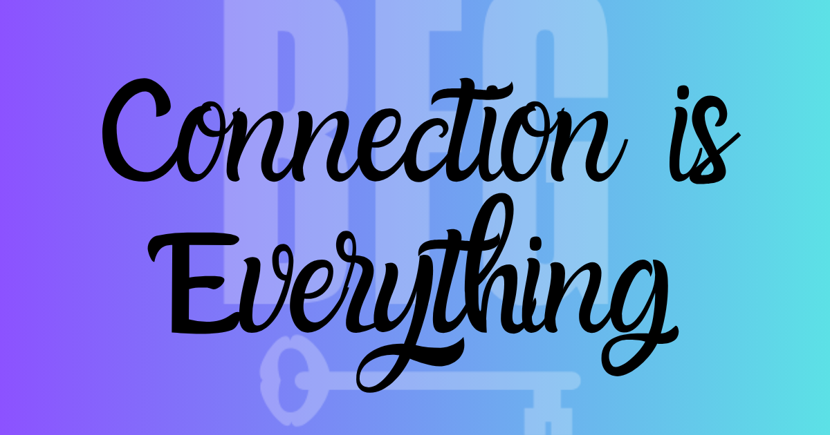 Connection is Everything