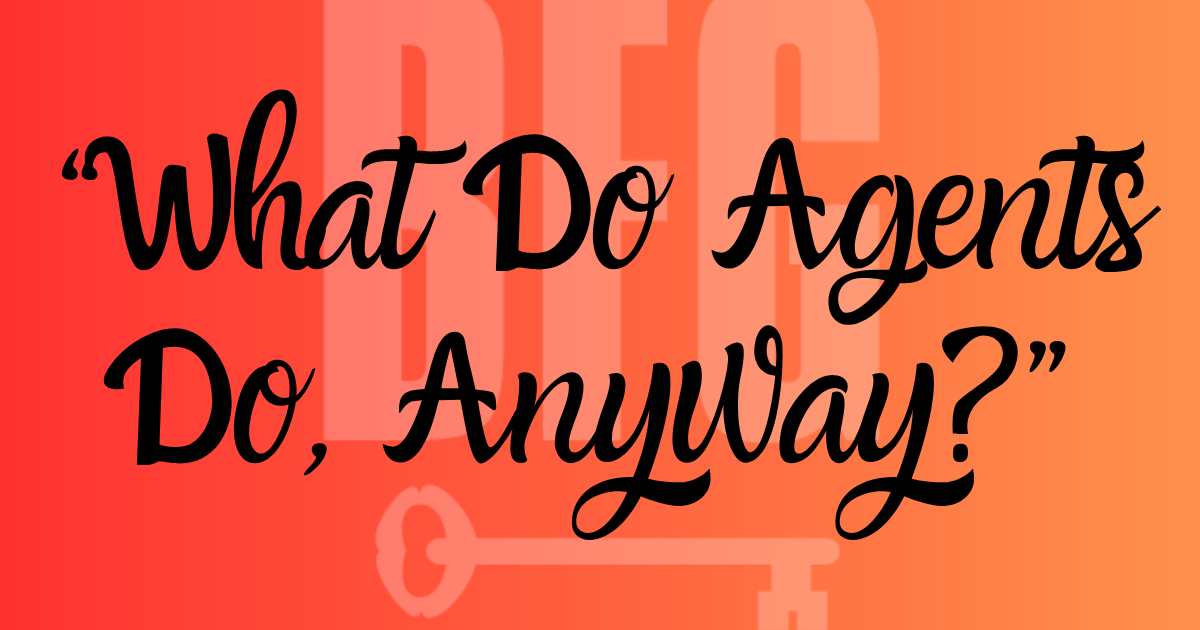 “What Do Agents Do, Anyway”
